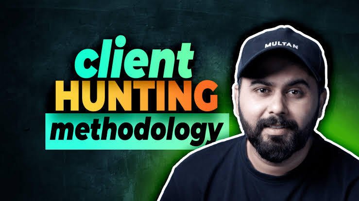 Client Hunting Methodology By Soban Tariq